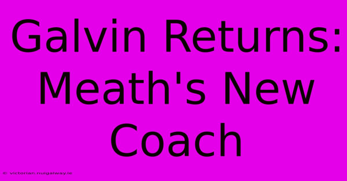 Galvin Returns: Meath's New Coach