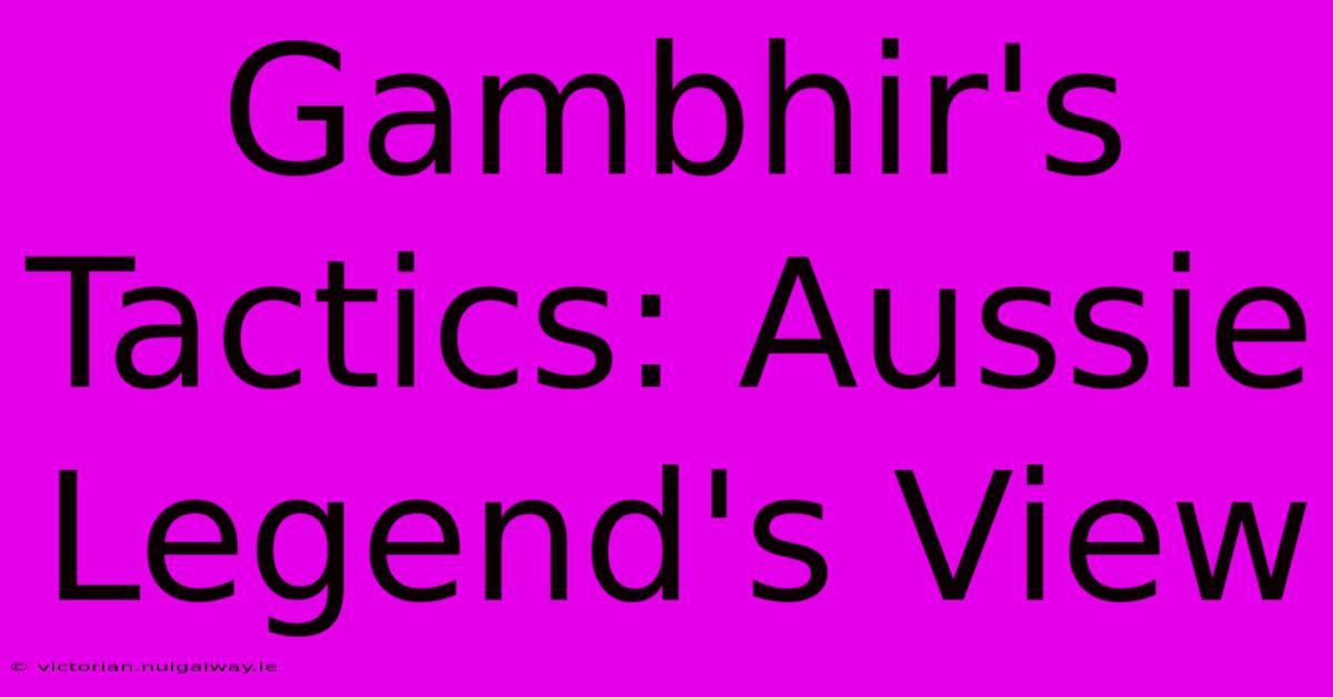 Gambhir's Tactics: Aussie Legend's View