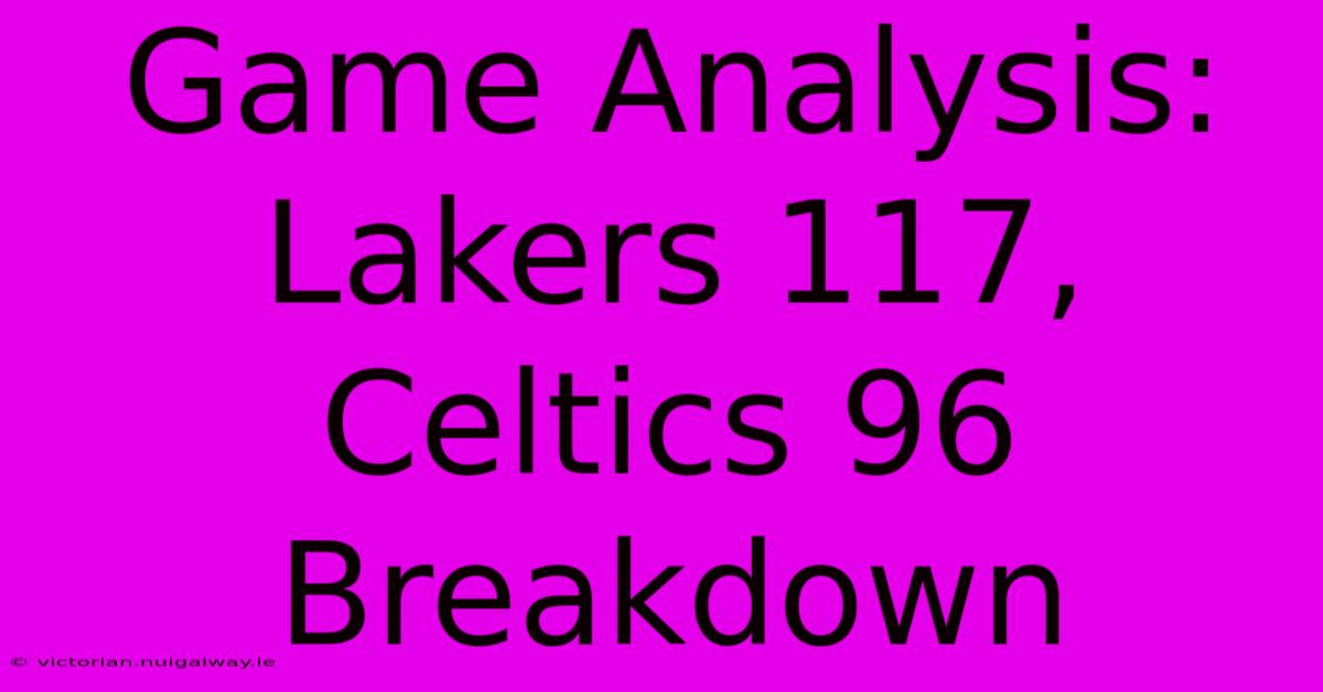 Game Analysis: Lakers 117, Celtics 96 Breakdown