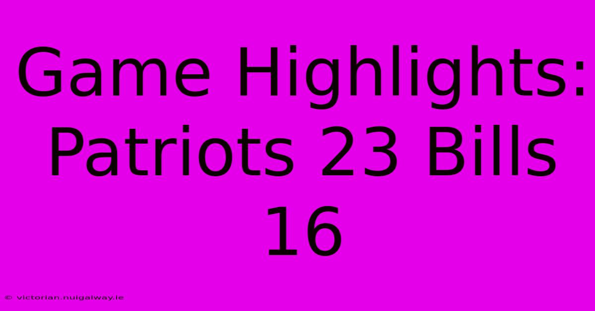 Game Highlights: Patriots 23 Bills 16