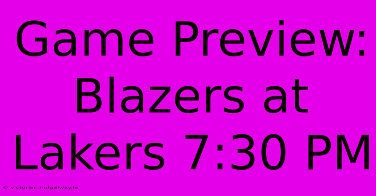 Game Preview: Blazers At Lakers 7:30 PM