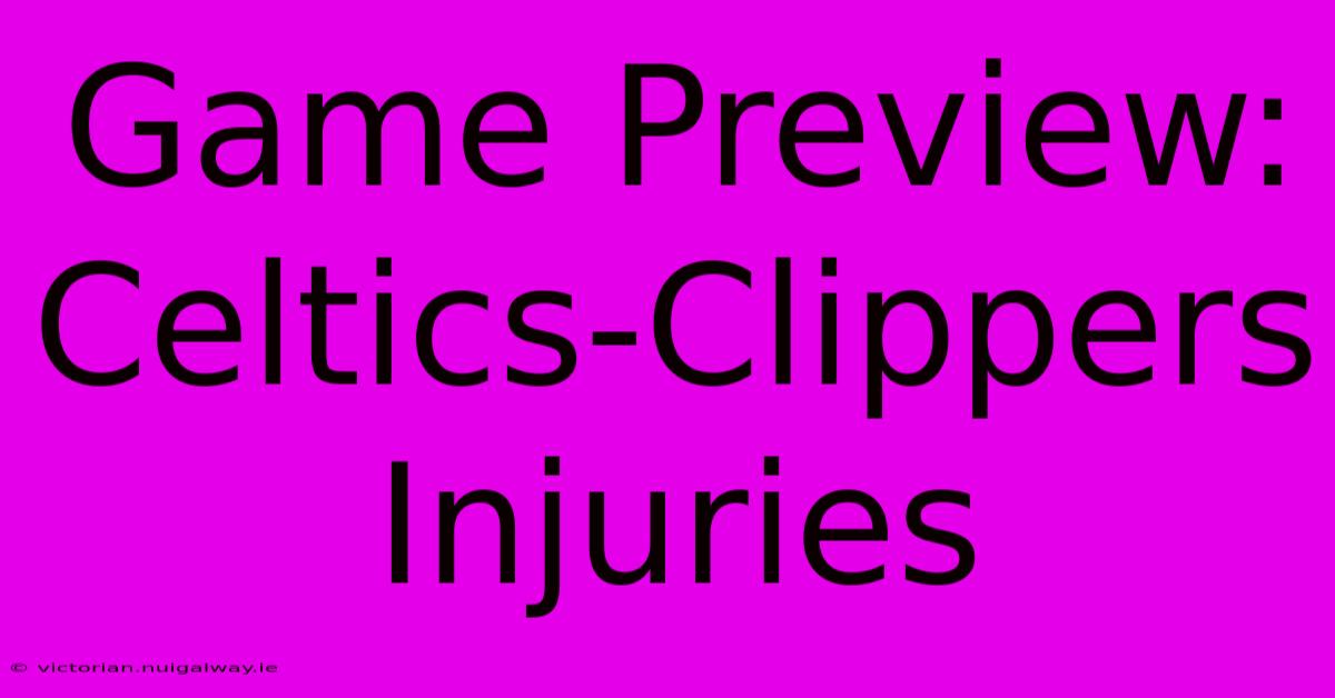 Game Preview: Celtics-Clippers Injuries