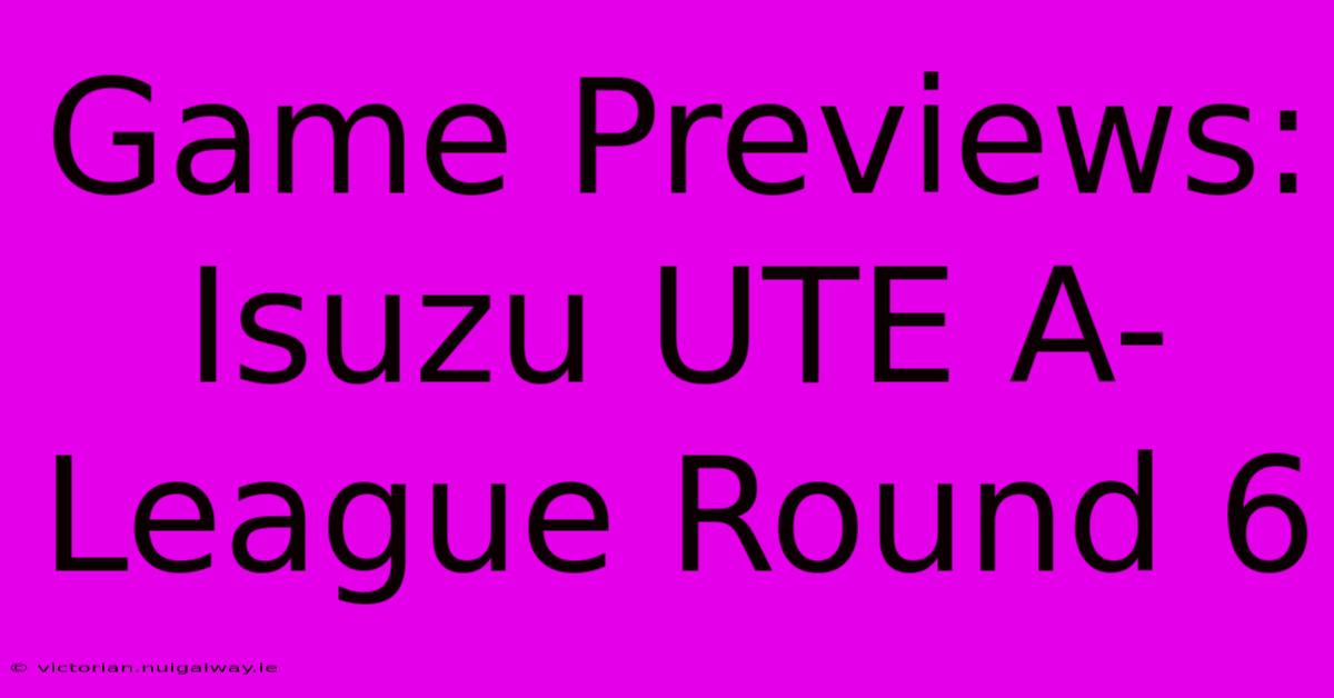 Game Previews: Isuzu UTE A-League Round 6