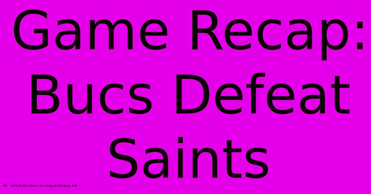 Game Recap: Bucs Defeat Saints