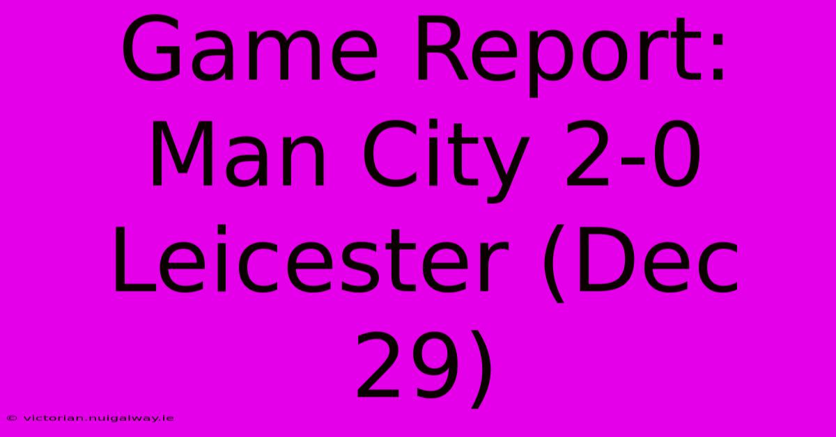 Game Report: Man City 2-0 Leicester (Dec 29)