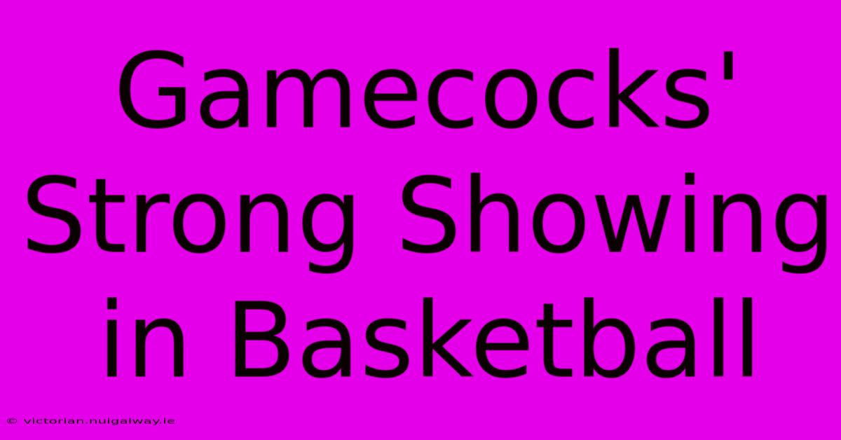 Gamecocks' Strong Showing In Basketball