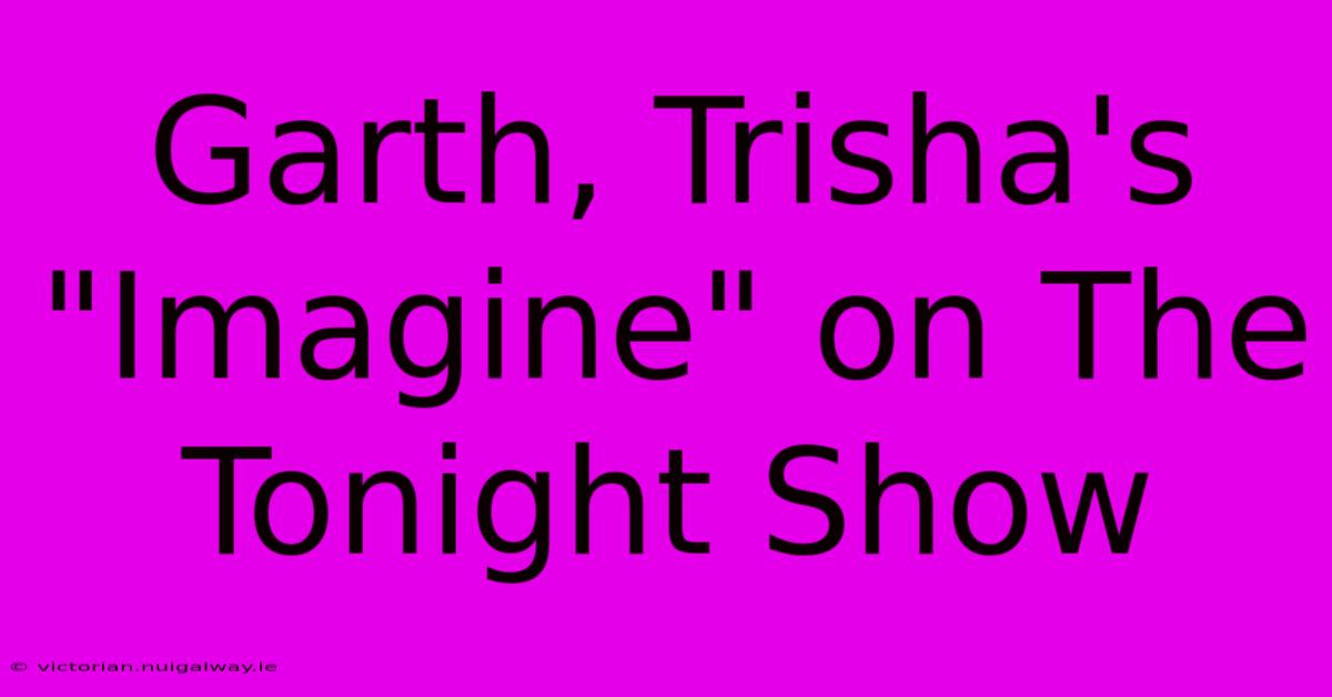 Garth, Trisha's 