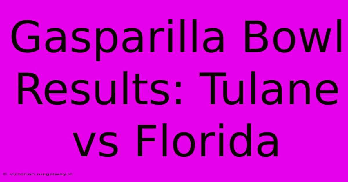 Gasparilla Bowl Results: Tulane Vs Florida