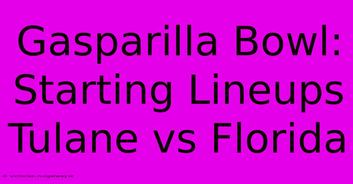 Gasparilla Bowl: Starting Lineups Tulane Vs Florida