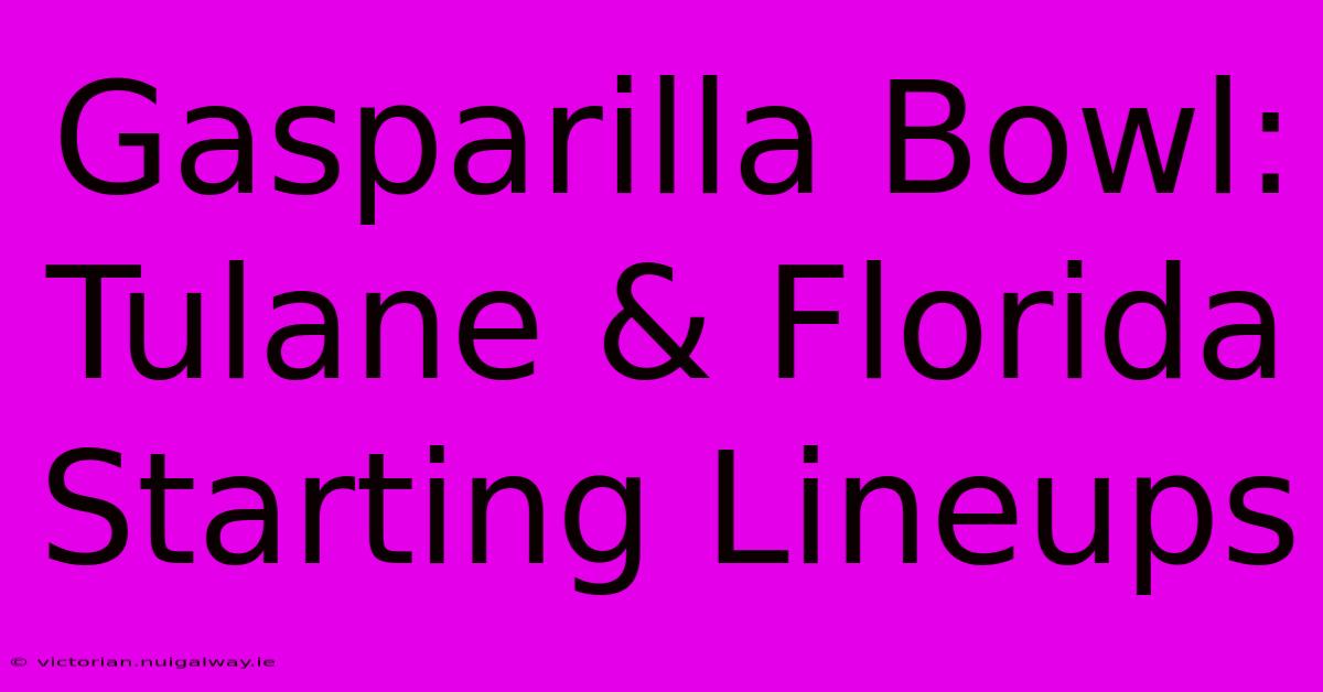 Gasparilla Bowl: Tulane & Florida Starting Lineups