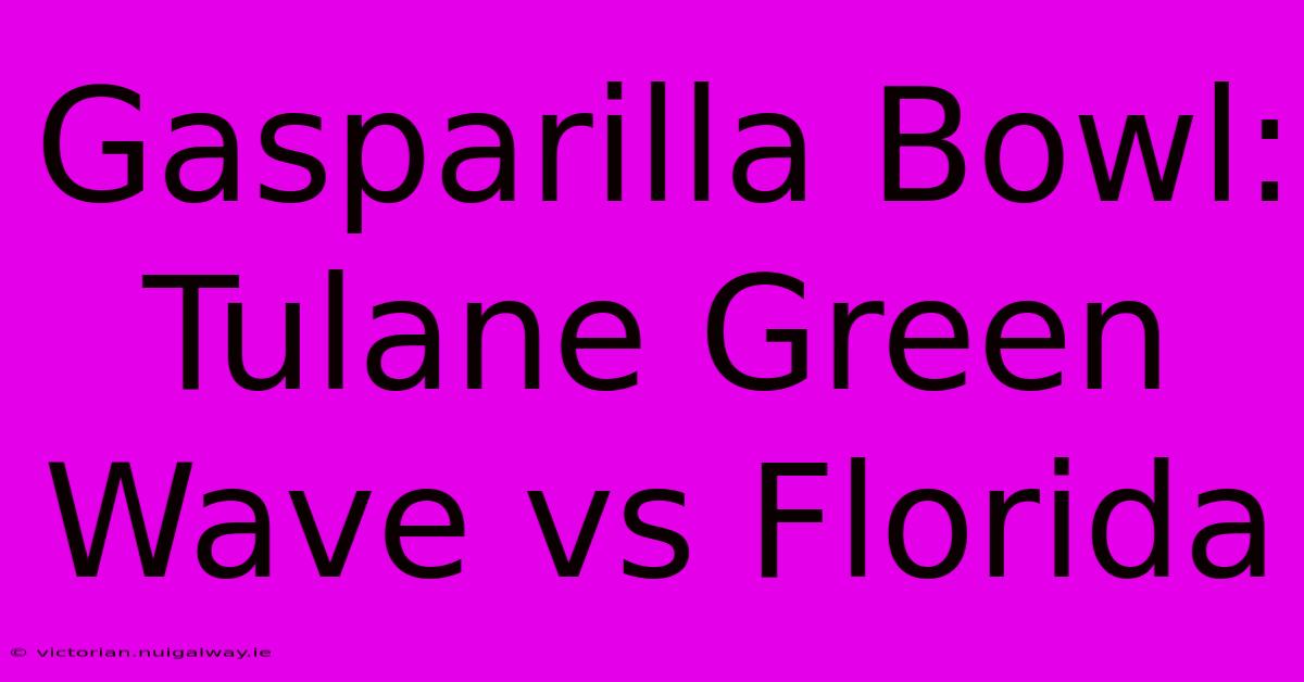 Gasparilla Bowl: Tulane Green Wave Vs Florida