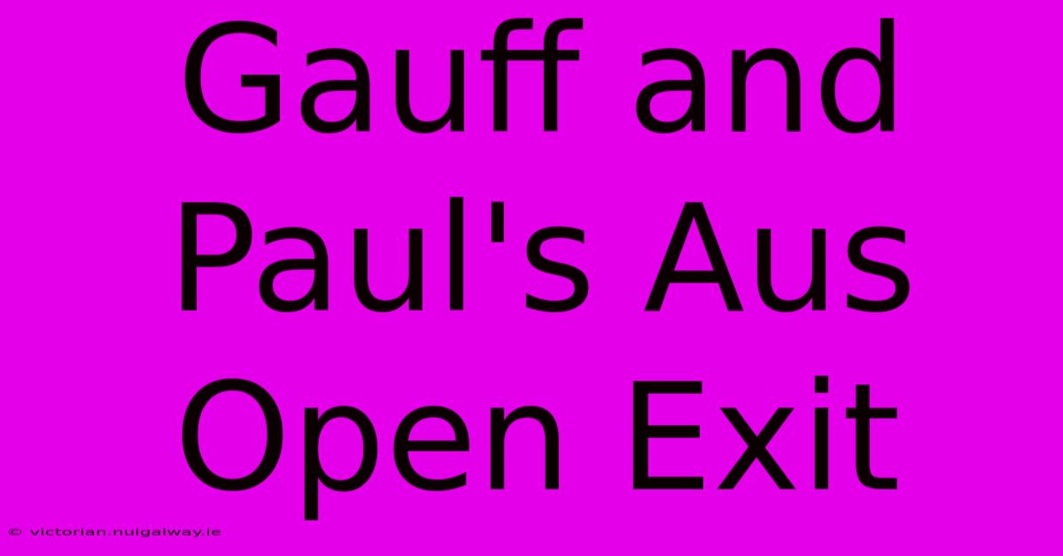 Gauff And Paul's Aus Open Exit