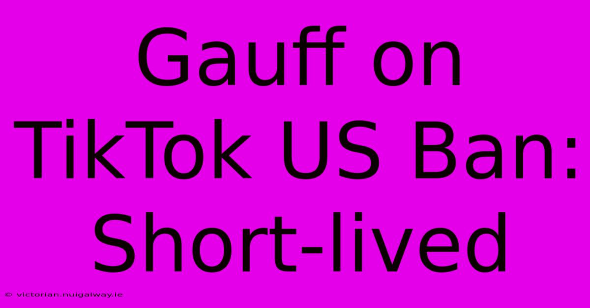 Gauff On TikTok US Ban: Short-lived