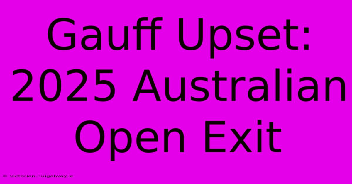 Gauff Upset: 2025 Australian Open Exit