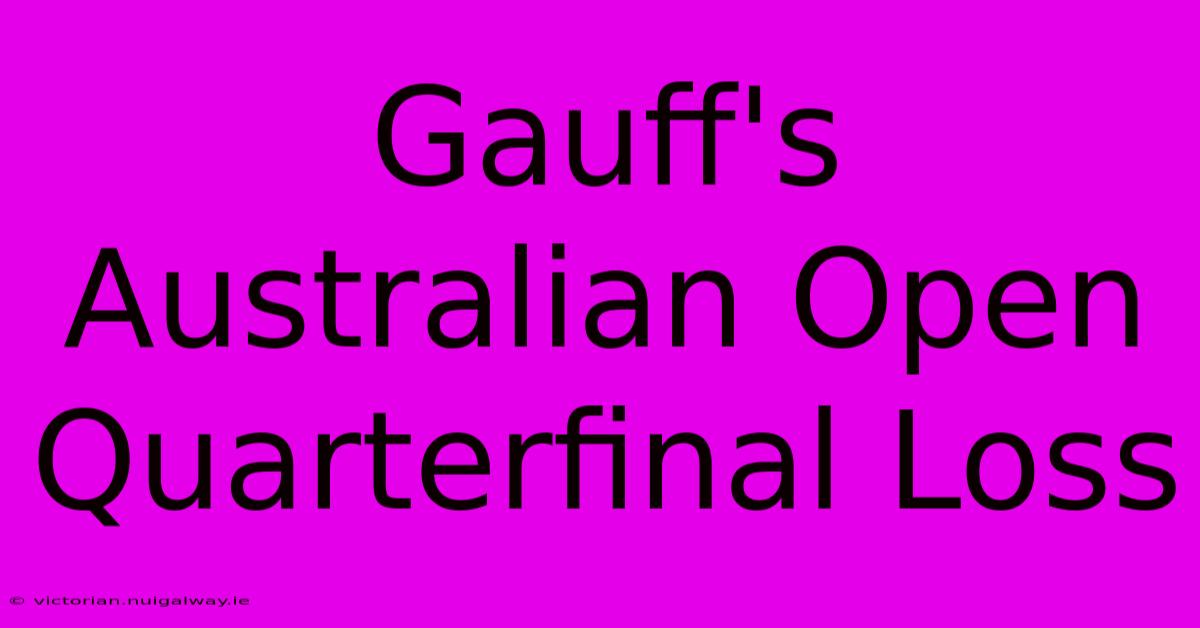 Gauff's Australian Open Quarterfinal Loss