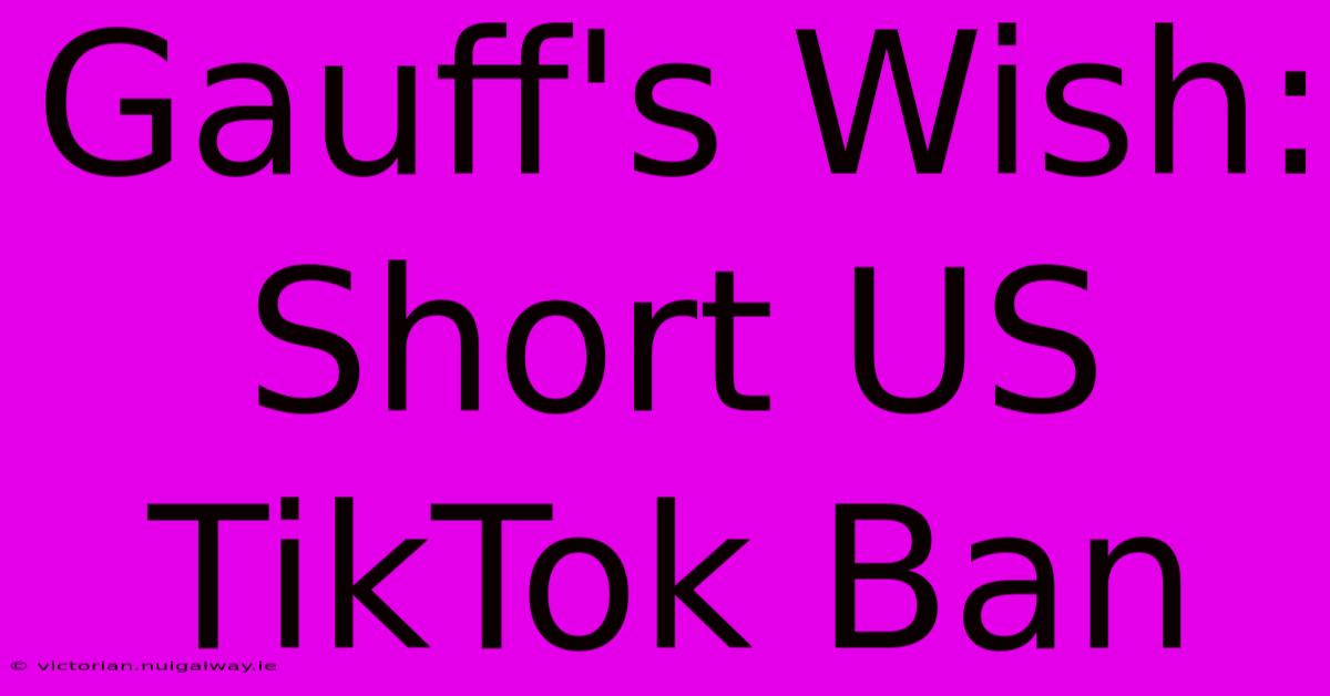 Gauff's Wish: Short US TikTok Ban