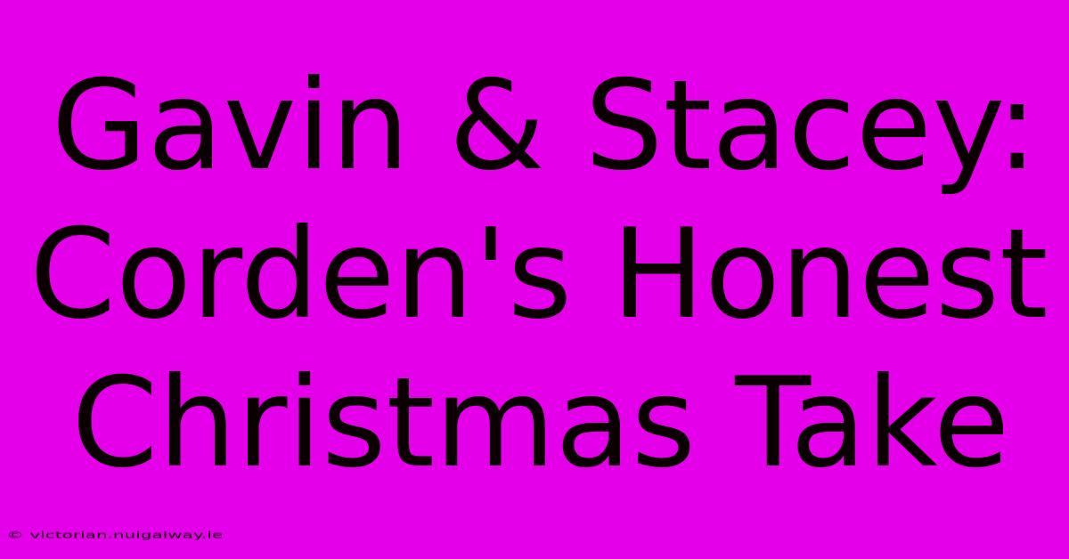 Gavin & Stacey: Corden's Honest Christmas Take