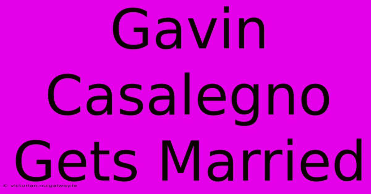 Gavin Casalegno Gets Married