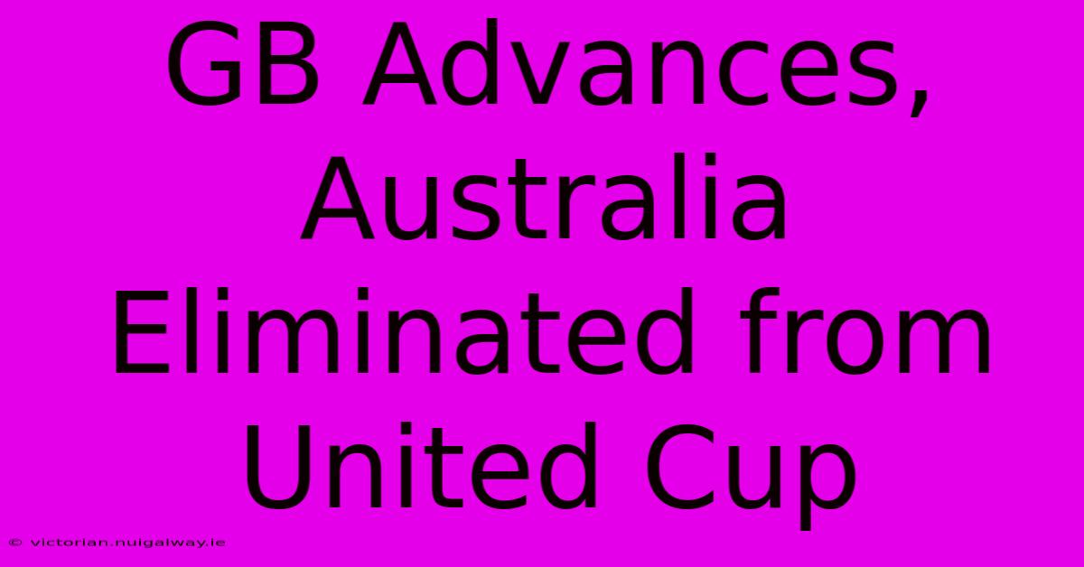 GB Advances, Australia Eliminated From United Cup