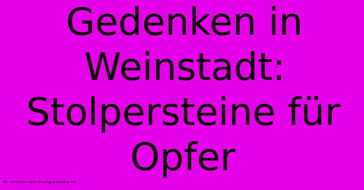 Gedenken In Weinstadt: Stolpersteine Für Opfer