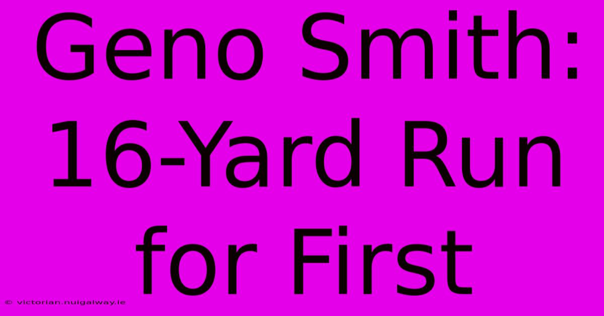 Geno Smith: 16-Yard Run For First