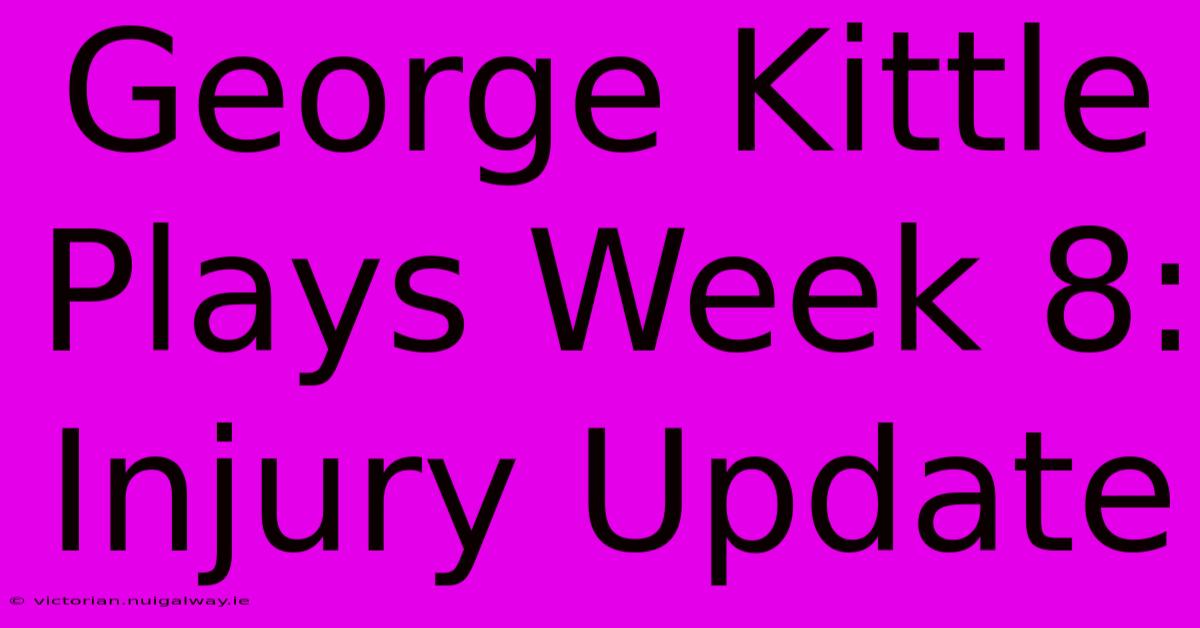 George Kittle Plays Week 8: Injury Update