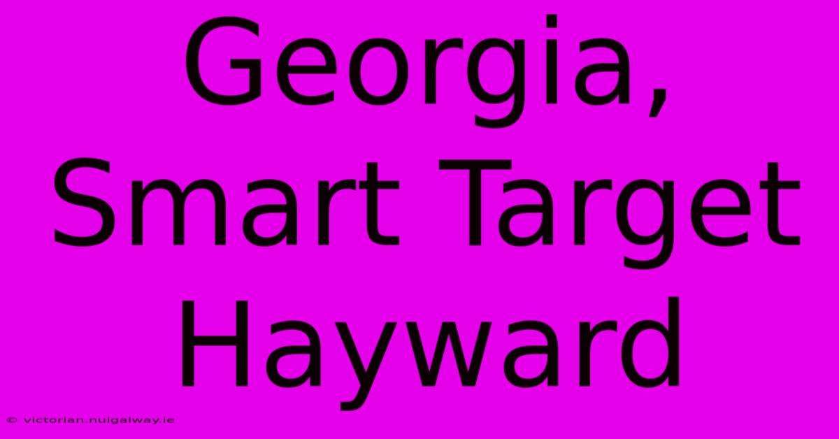 Georgia, Smart Target Hayward