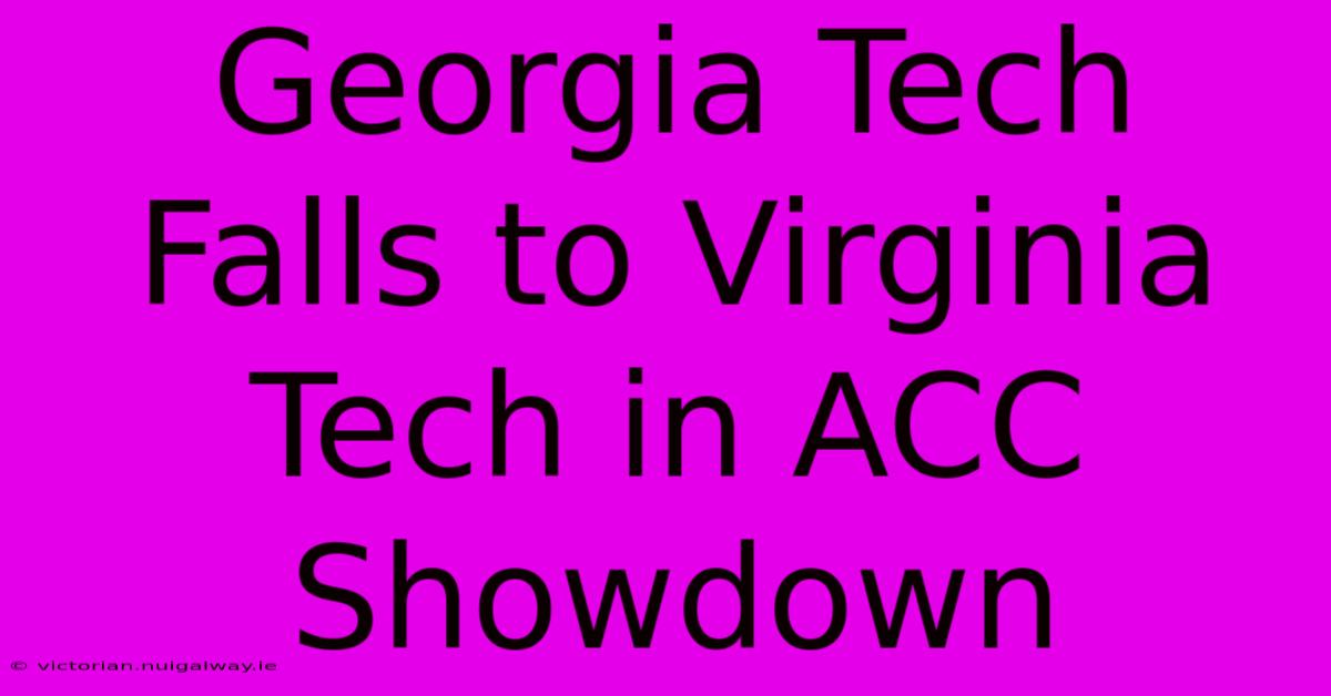 Georgia Tech Falls To Virginia Tech In ACC Showdown