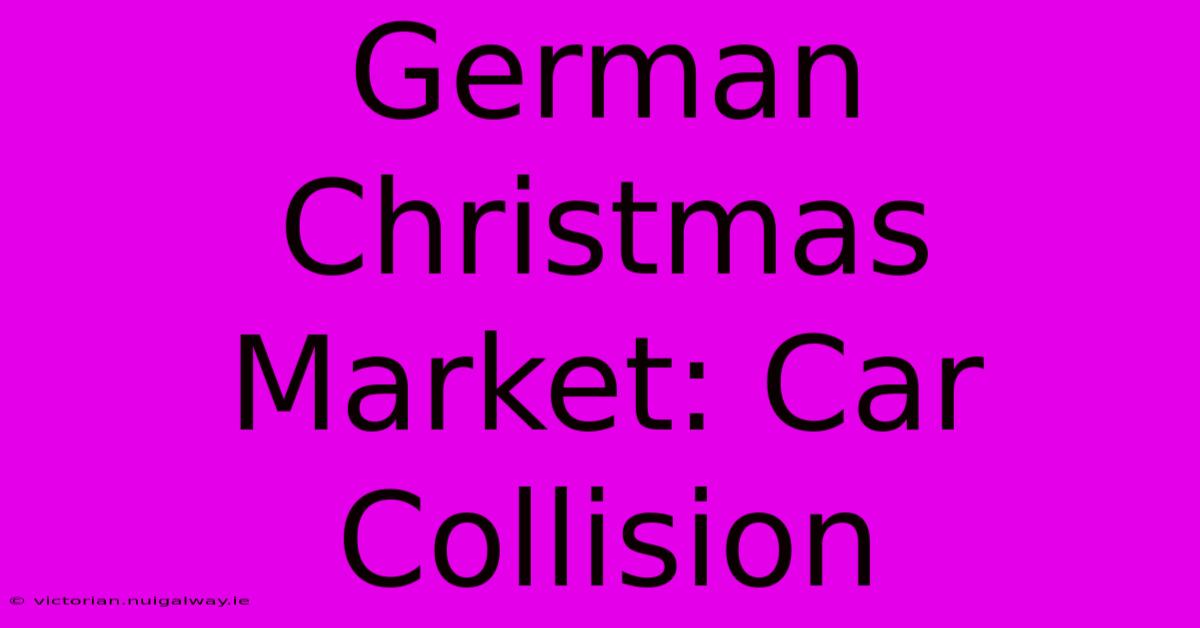 German Christmas Market: Car Collision