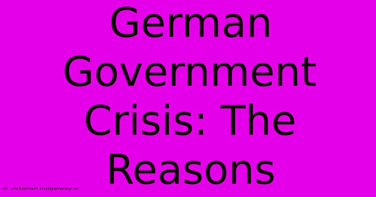 German Government Crisis: The Reasons 