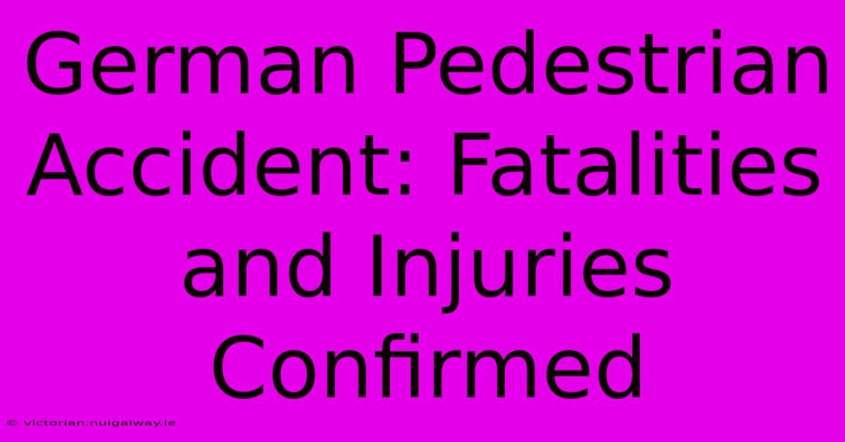 German Pedestrian Accident: Fatalities And Injuries Confirmed