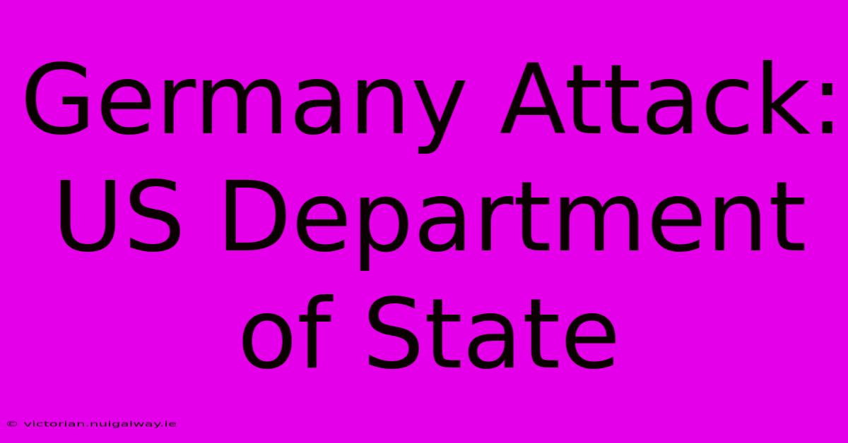 Germany Attack: US Department Of State