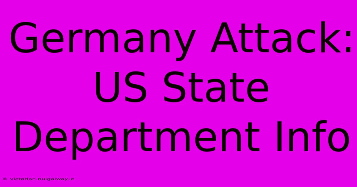 Germany Attack: US State Department Info