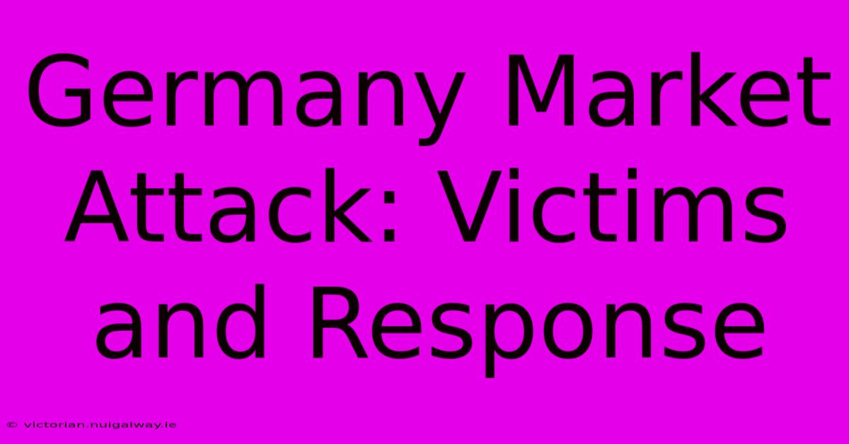 Germany Market Attack: Victims And Response