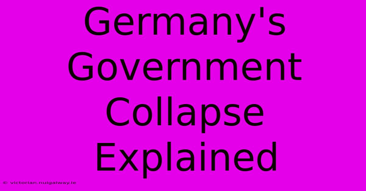 Germany's Government Collapse Explained