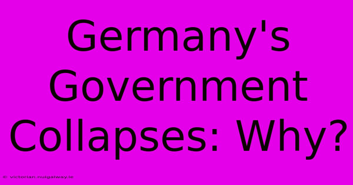 Germany's Government Collapses: Why?