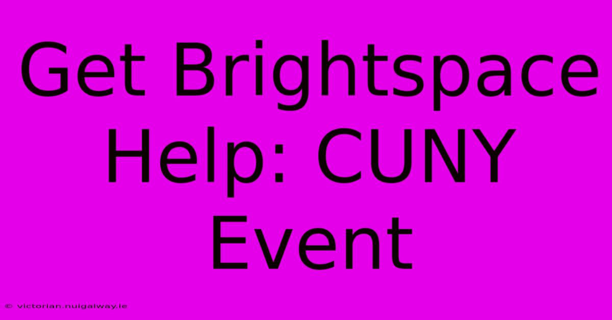 Get Brightspace Help: CUNY Event