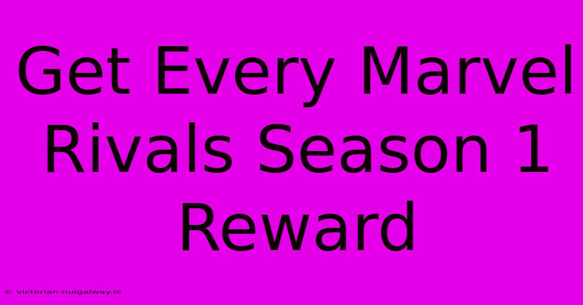 Get Every Marvel Rivals Season 1 Reward