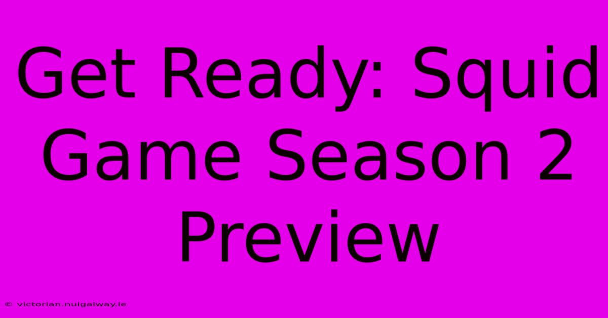 Get Ready: Squid Game Season 2 Preview