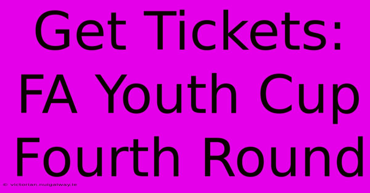 Get Tickets: FA Youth Cup Fourth Round