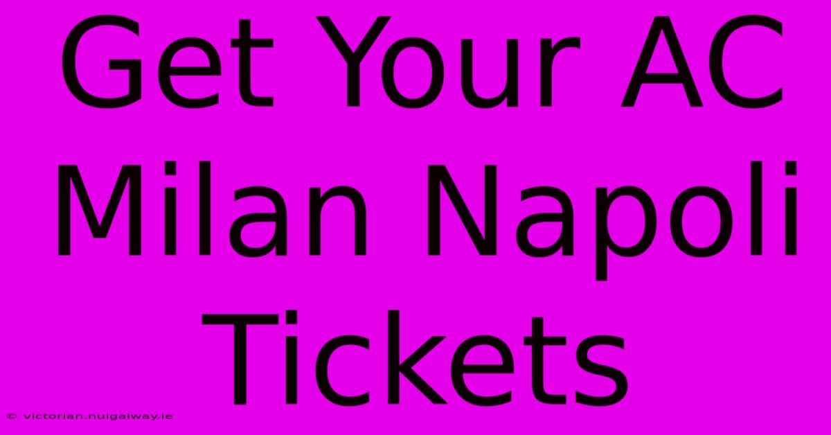 Get Your AC Milan Napoli Tickets