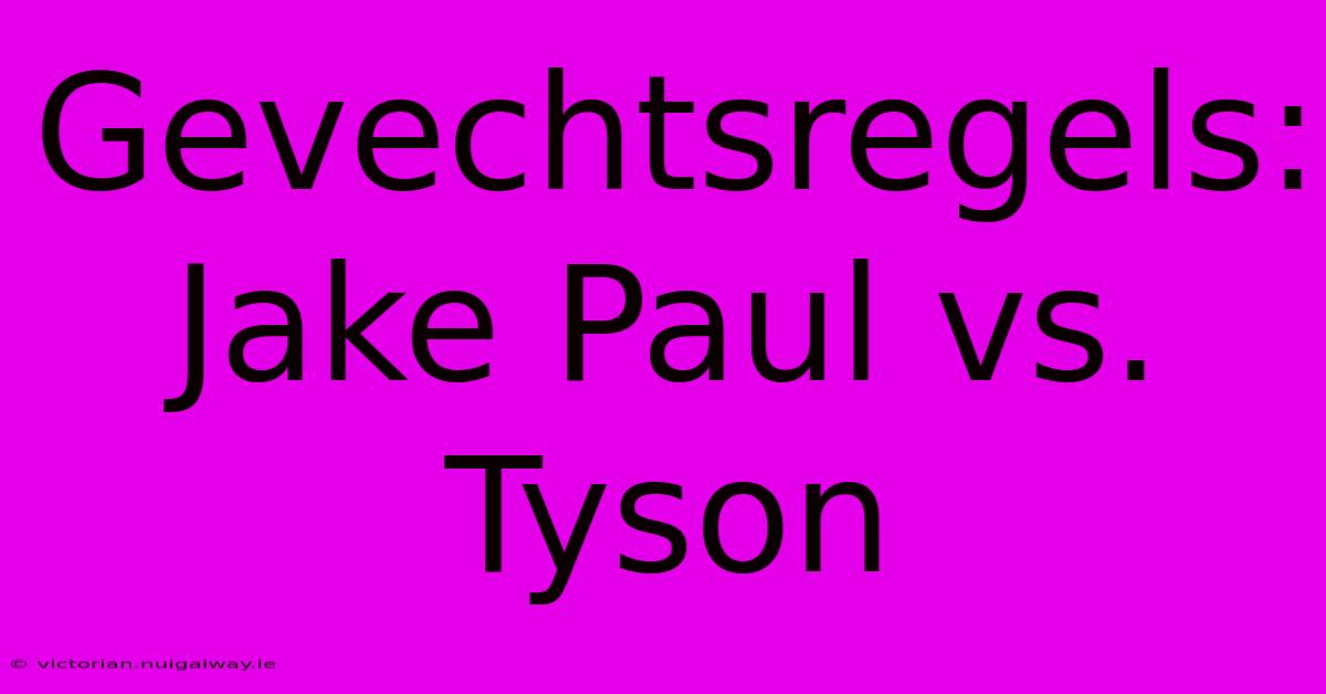 Gevechtsregels: Jake Paul Vs. Tyson