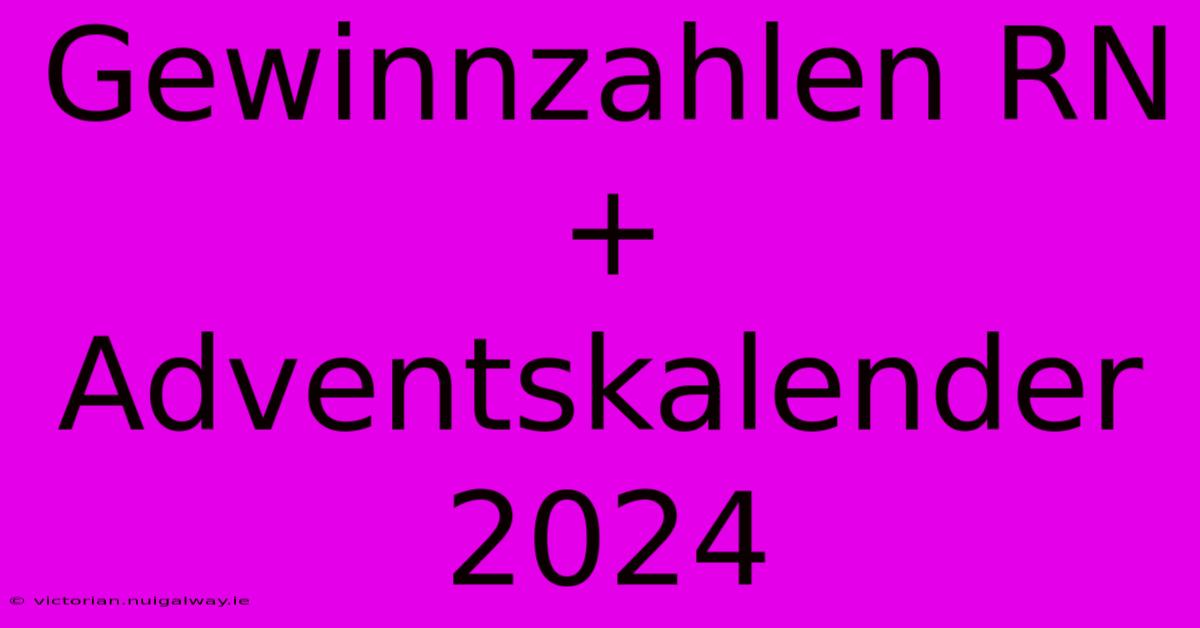 Gewinnzahlen RN+ Adventskalender 2024