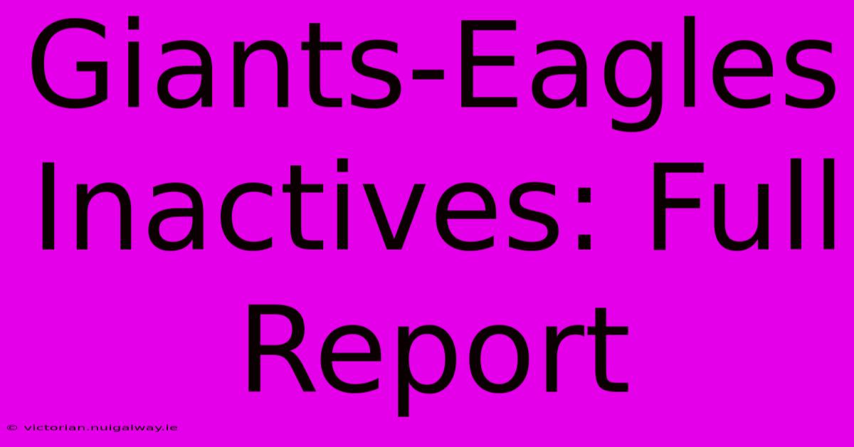 Giants-Eagles Inactives: Full Report