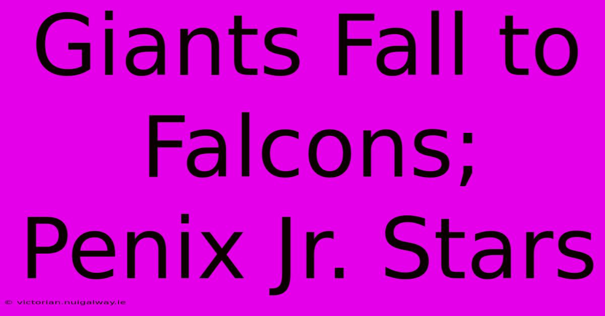 Giants Fall To Falcons; Penix Jr. Stars