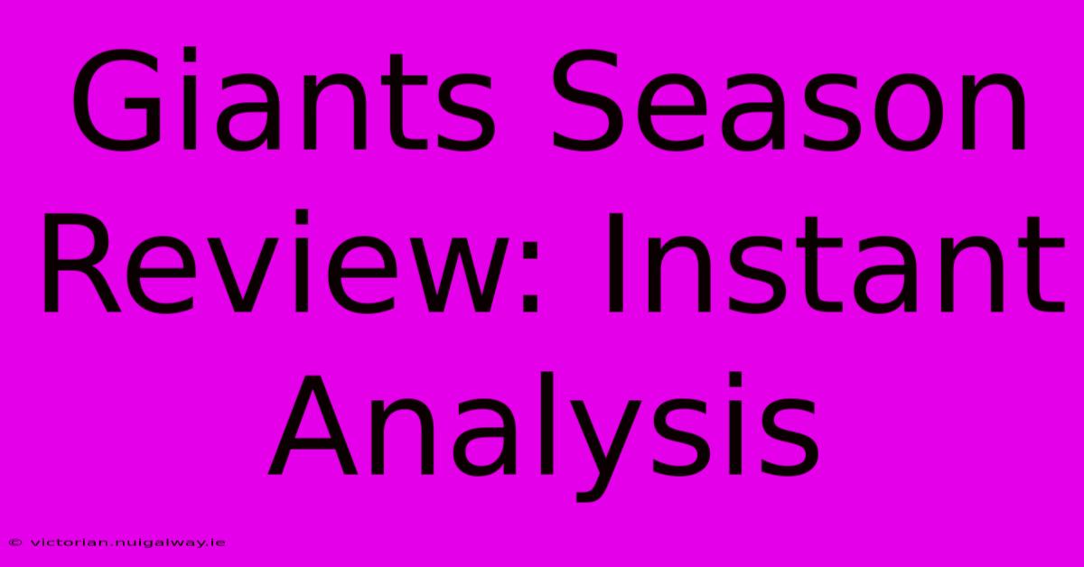 Giants Season Review: Instant Analysis