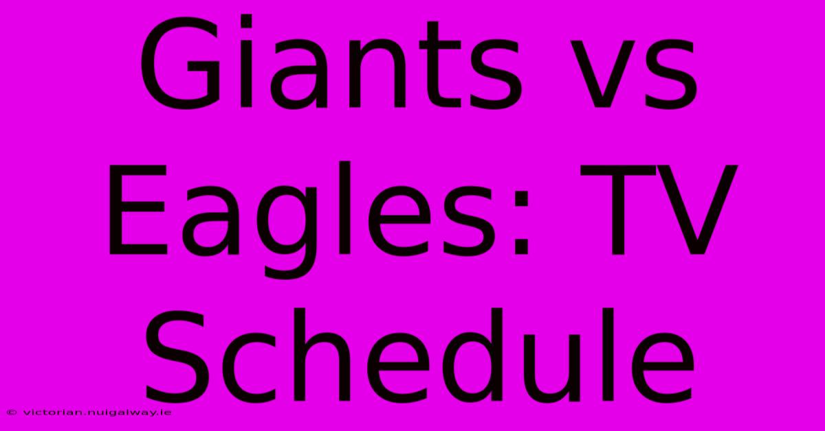 Giants Vs Eagles: TV Schedule