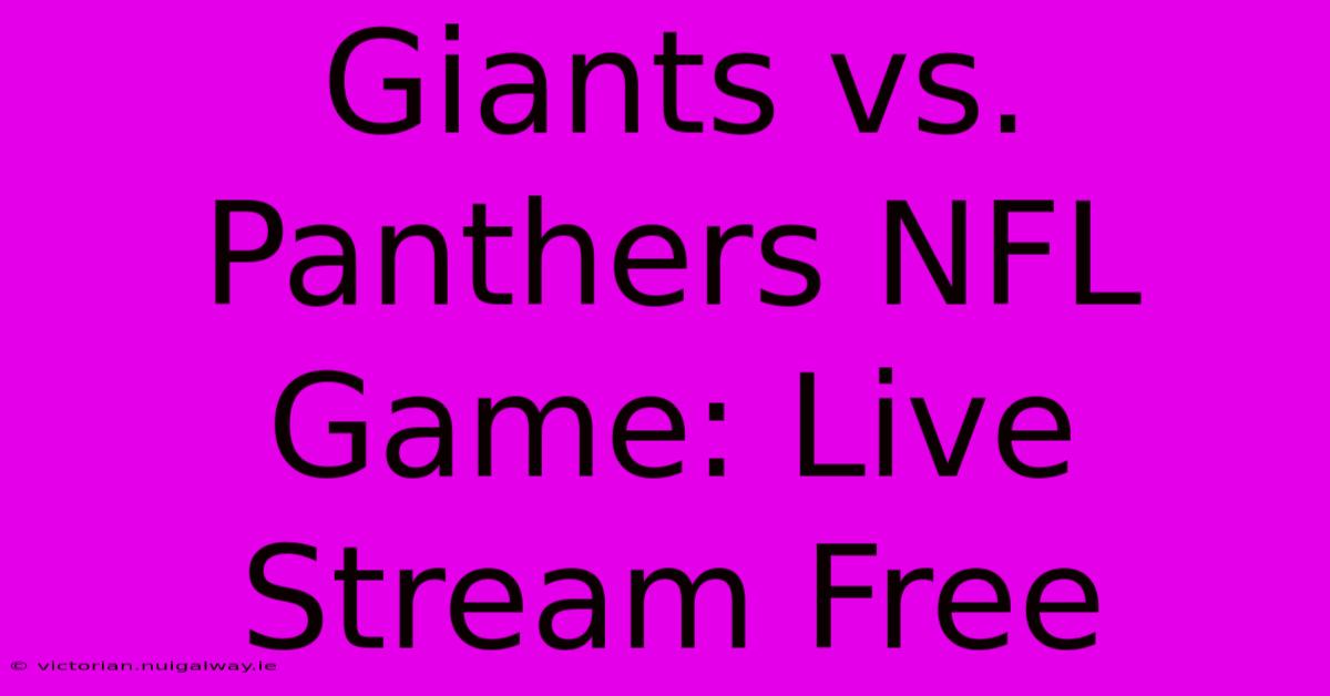 Giants Vs. Panthers NFL Game: Live Stream Free 