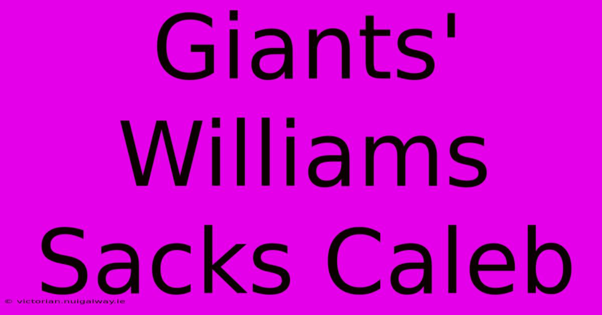 Giants' Williams Sacks Caleb