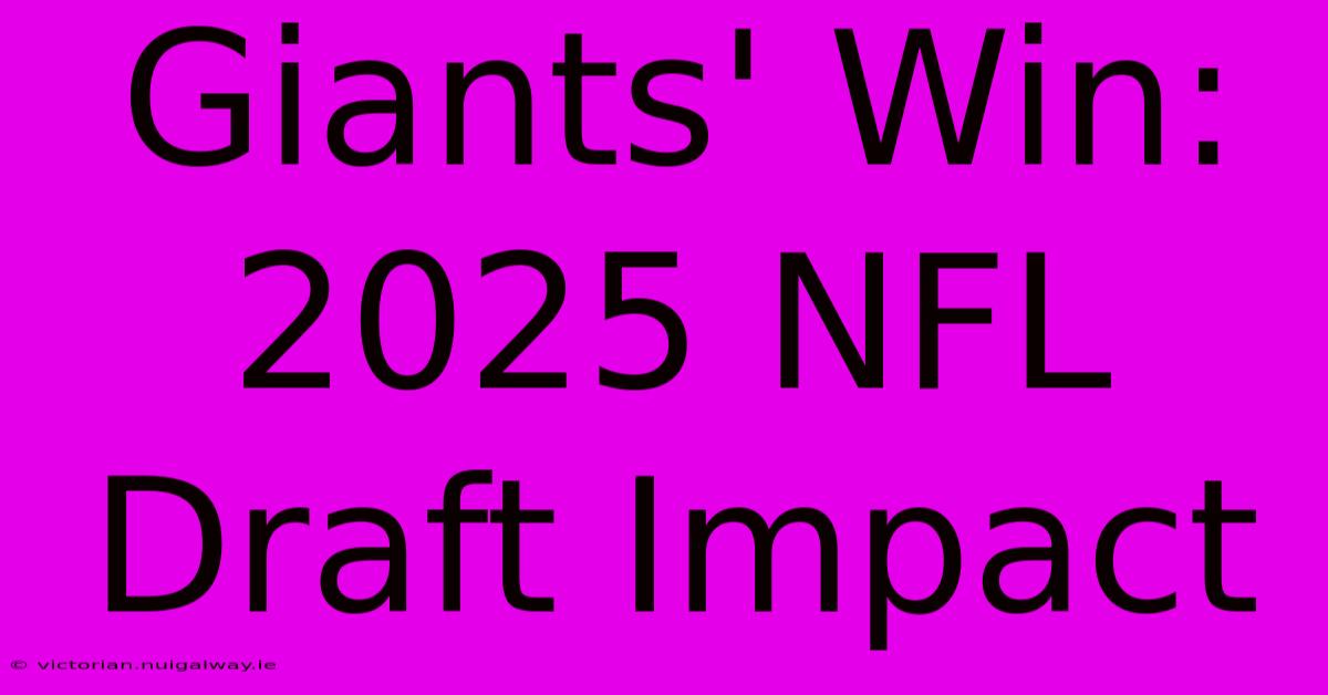 Giants' Win: 2025 NFL Draft Impact